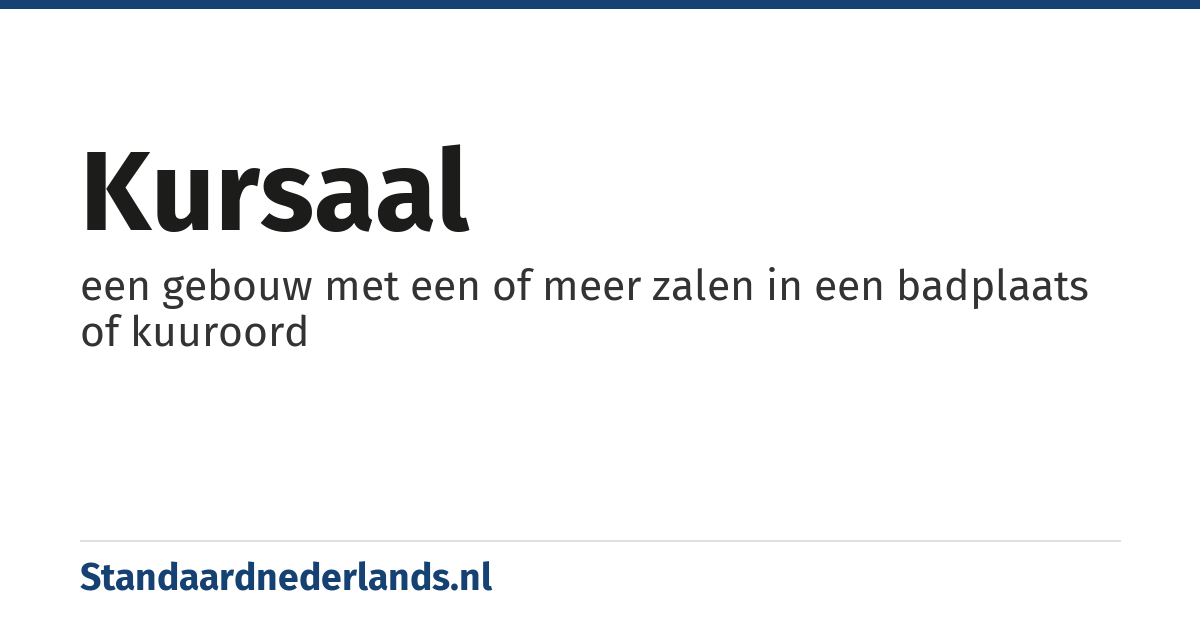 kursaal: een gebouw met een of meer zalen in een badplaats of kuuroord