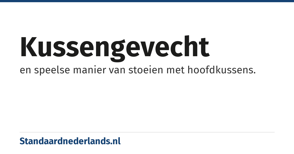 kussengevecht: en speelse manier van stoeien met hoofdkussens.