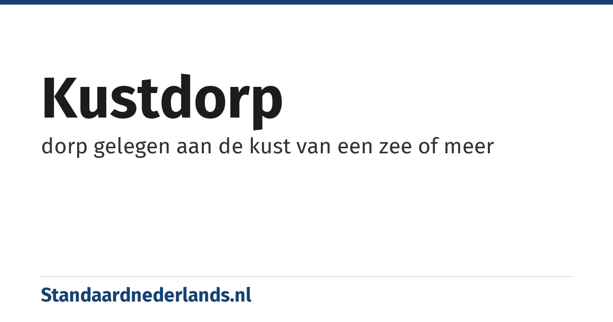 kustdorp: dorp gelegen aan de kust van een zee of meer