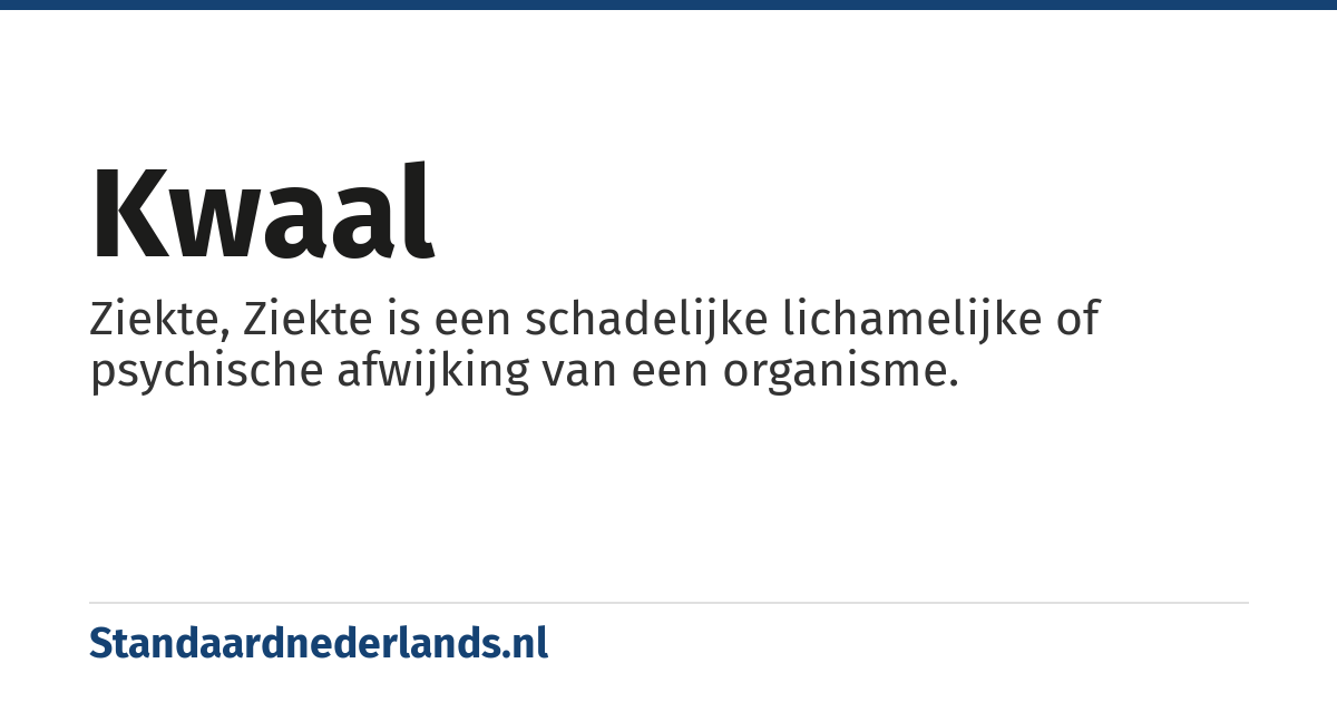 kwaal: Ziekte, Ziekte is een schadelijke lichamelijke of psychische afwijking van een organisme.