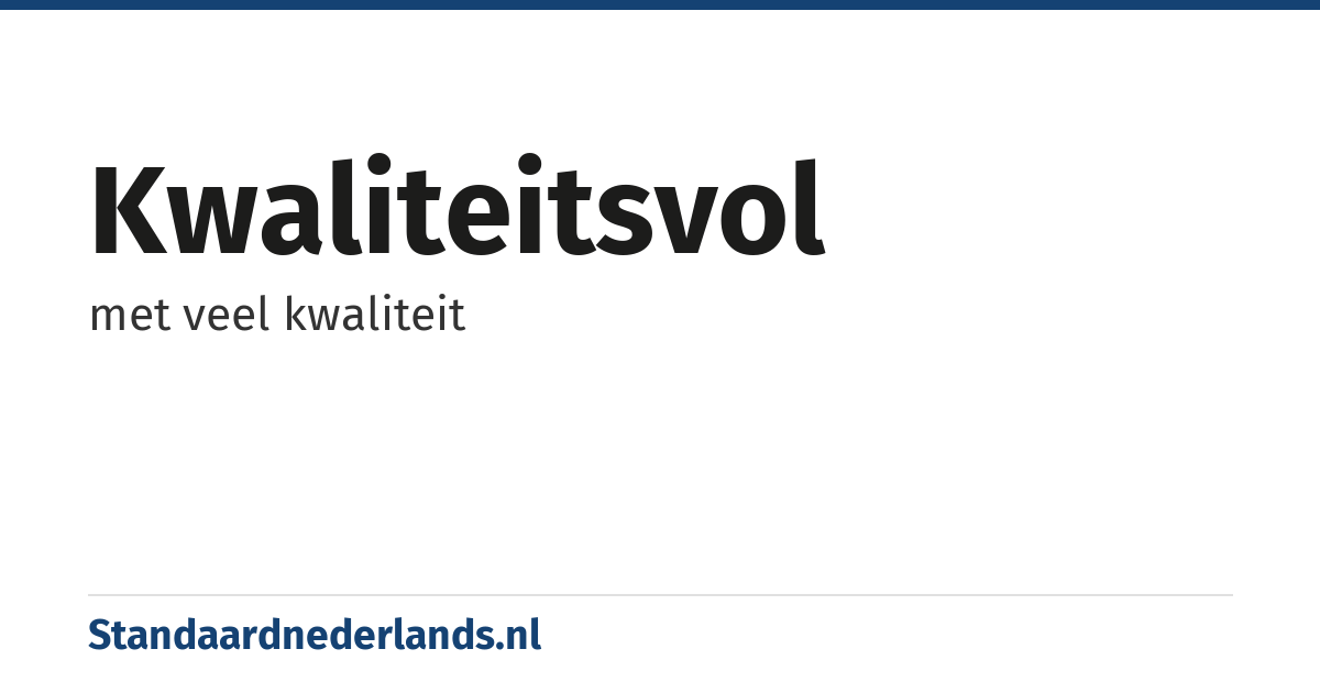 kwaliteitsvol: met veel kwaliteit