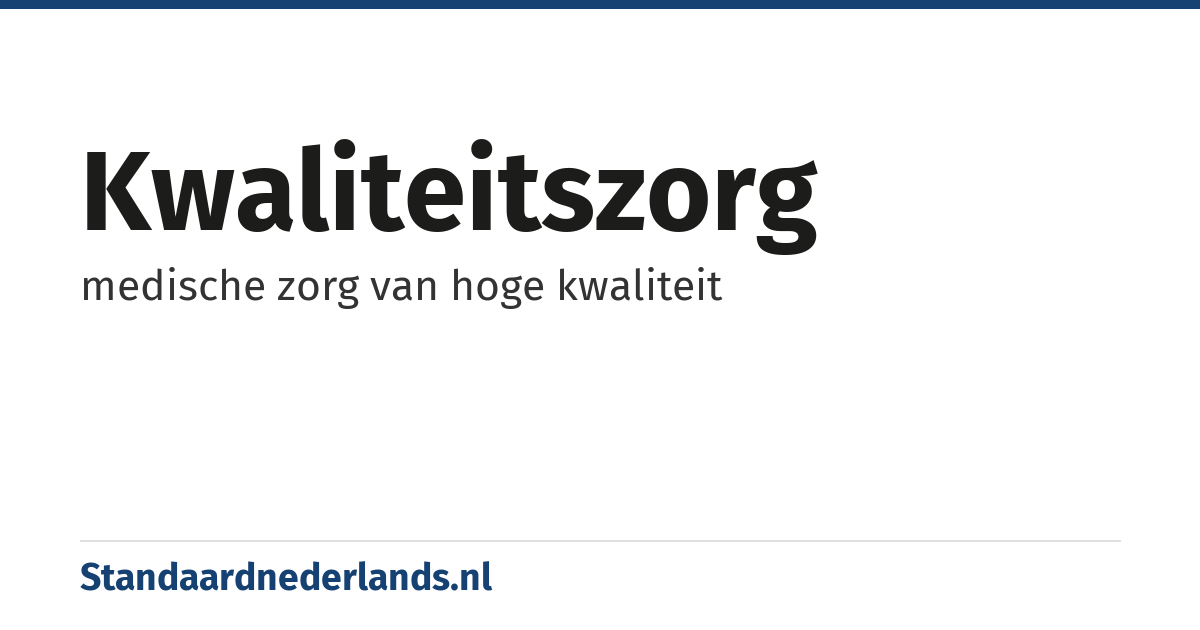 kwaliteitszorg: medische zorg van hoge kwaliteit
