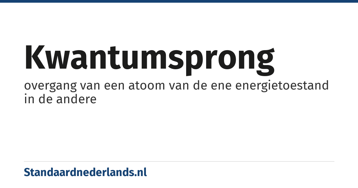 kwantumsprong: overgang van een atoom van de ene energietoestand in de andere