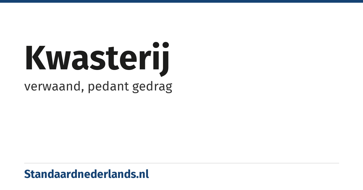 kwasterij: verwaand, pedant gedrag