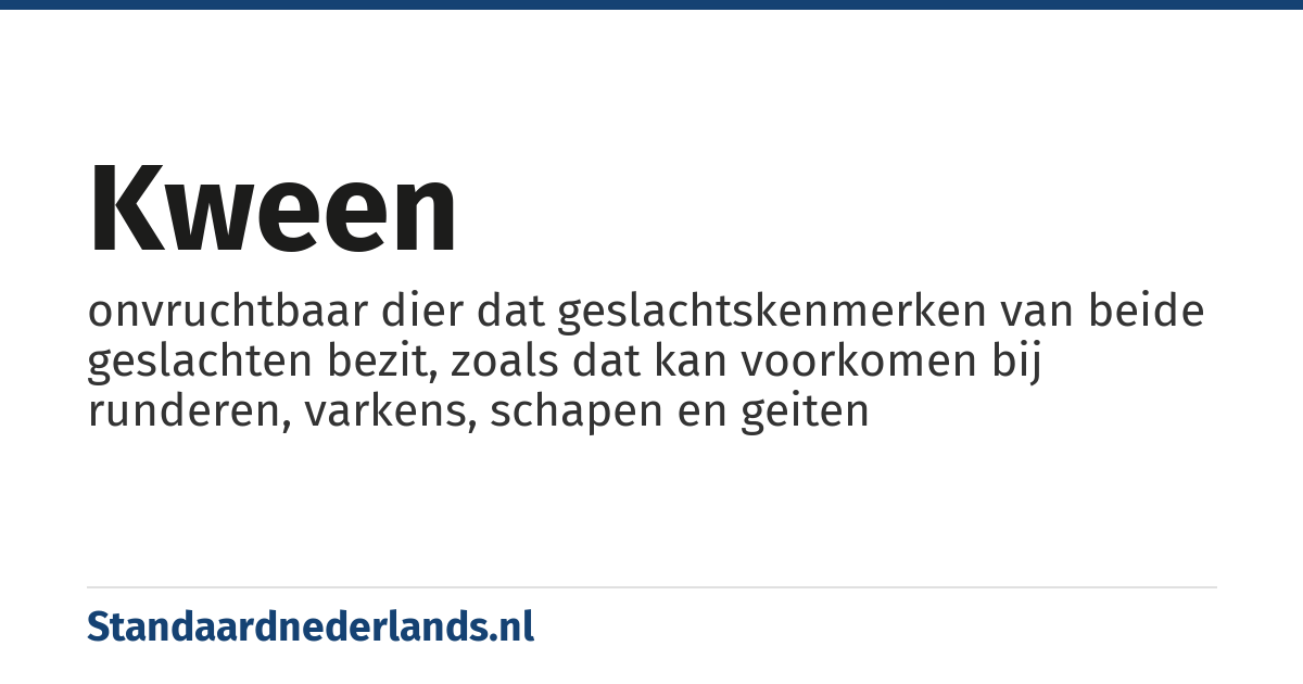 kween: onvruchtbaar dier dat geslachtskenmerken van beide geslachten bezit, zoals dat kan voorkomen bij runderen, varkens, schapen en geiten
