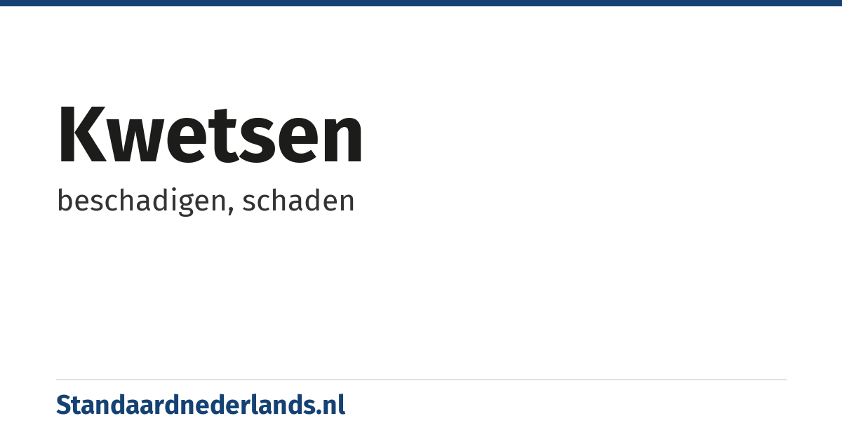 kwetsen: beschadigen, schaden