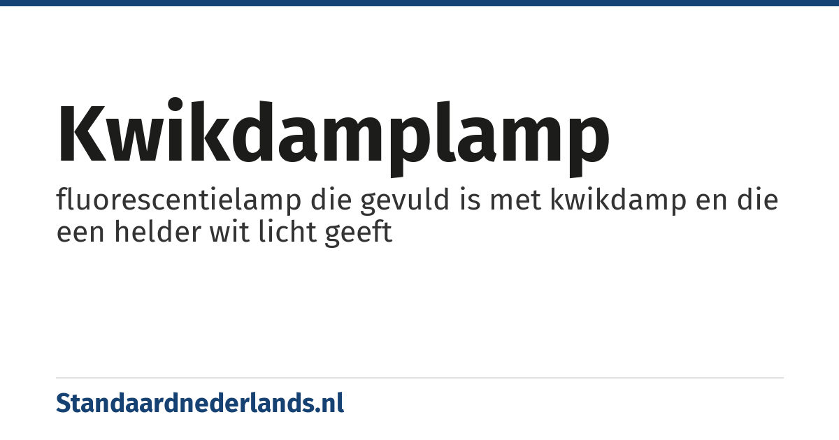kwikdamplamp: fluorescentielamp die gevuld is met kwikdamp en die een helder wit licht geeft