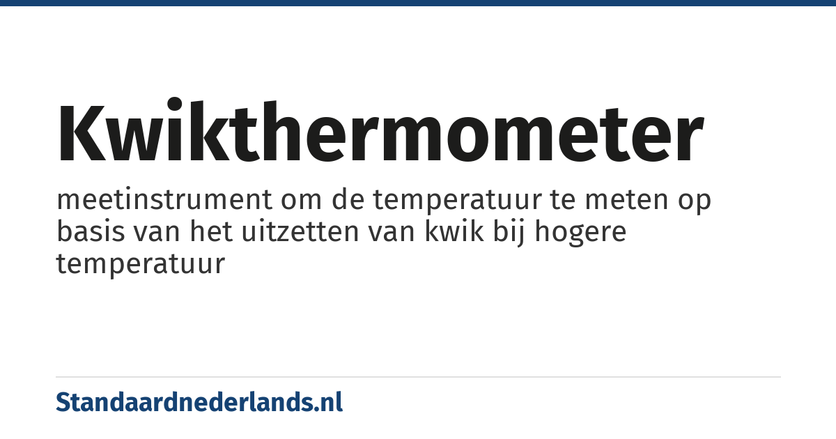 kwikthermometer: meetinstrument om de temperatuur te meten op basis van het uitzetten van kwik bij hogere temperatuur