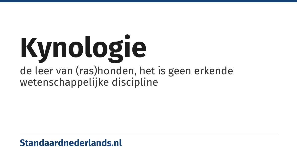 kynologie: de leer van (ras)honden, het is geen erkende wetenschappelijke discipline