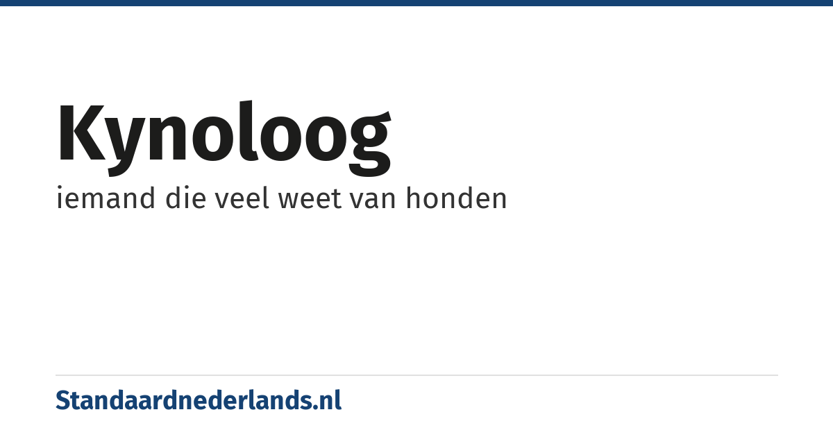 kynoloog: iemand die veel weet van honden