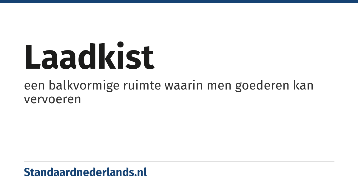 laadkist: een balkvormige ruimte waarin men goederen kan vervoeren