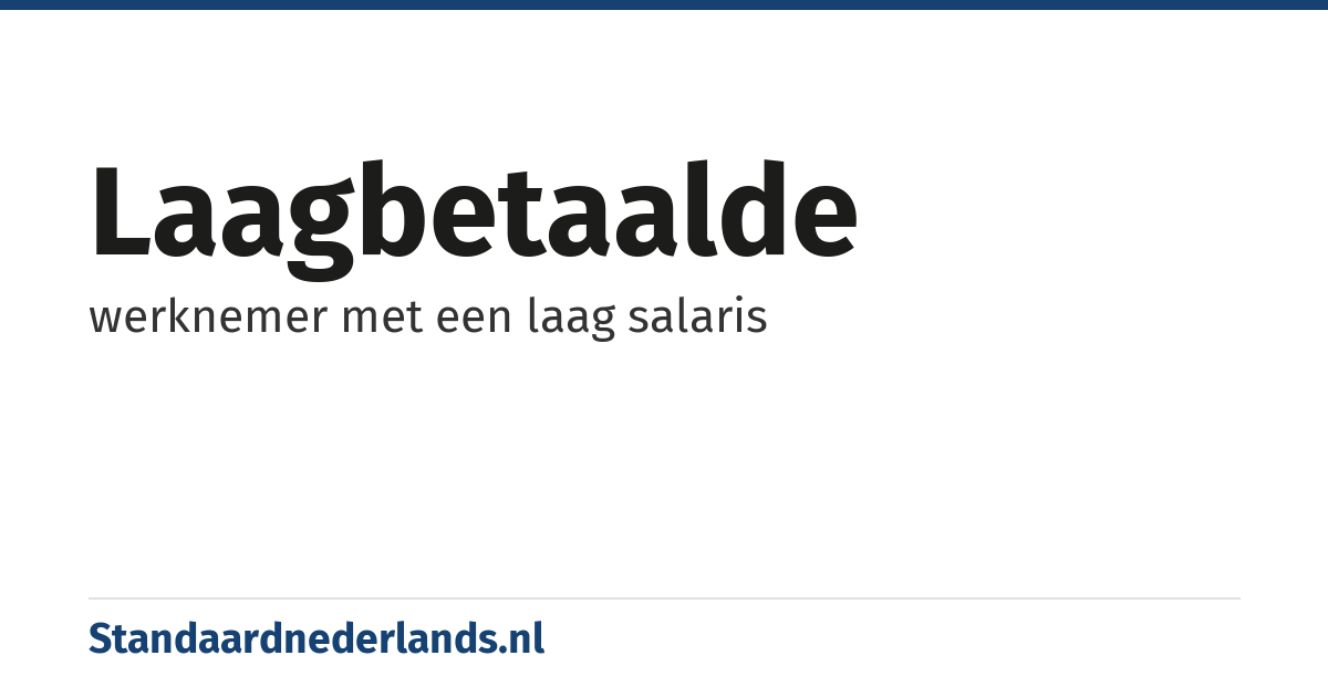 laagbetaalde: werknemer met een laag salaris