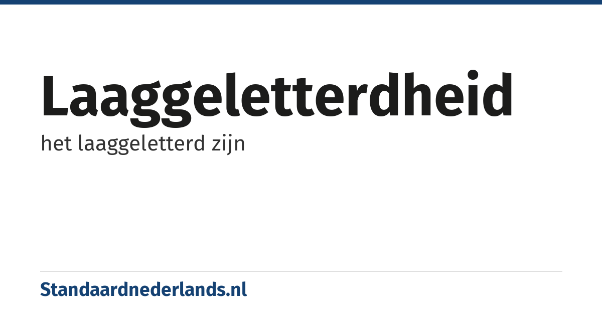 laaggeletterdheid: het laaggeletterd zijn
