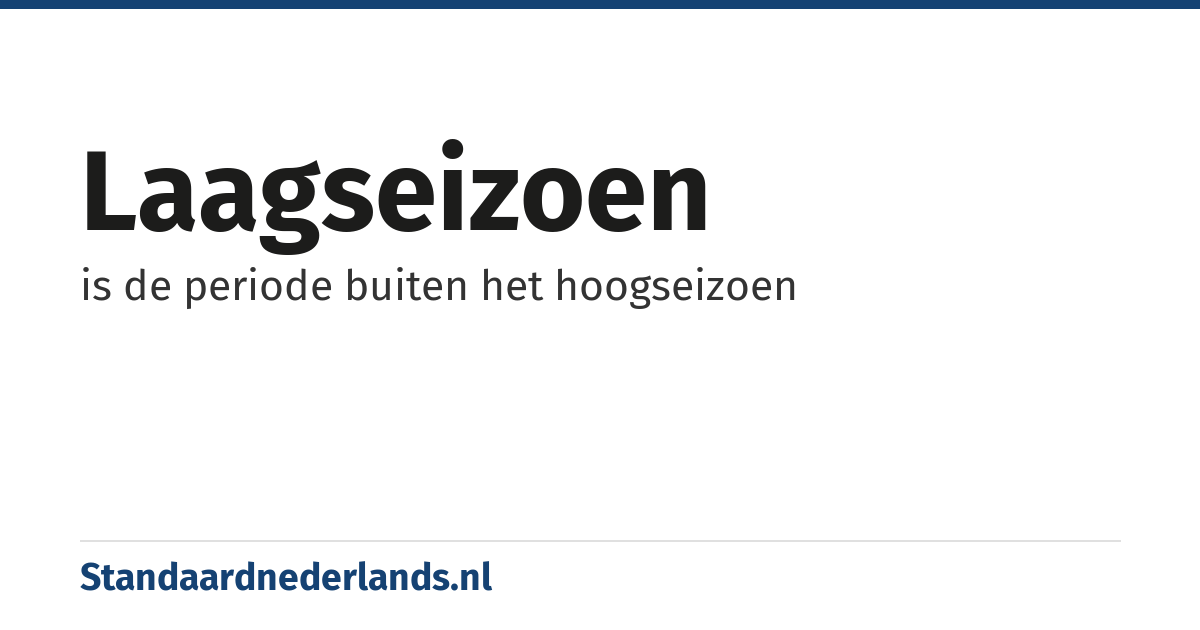 laagseizoen: is de periode buiten het hoogseizoen