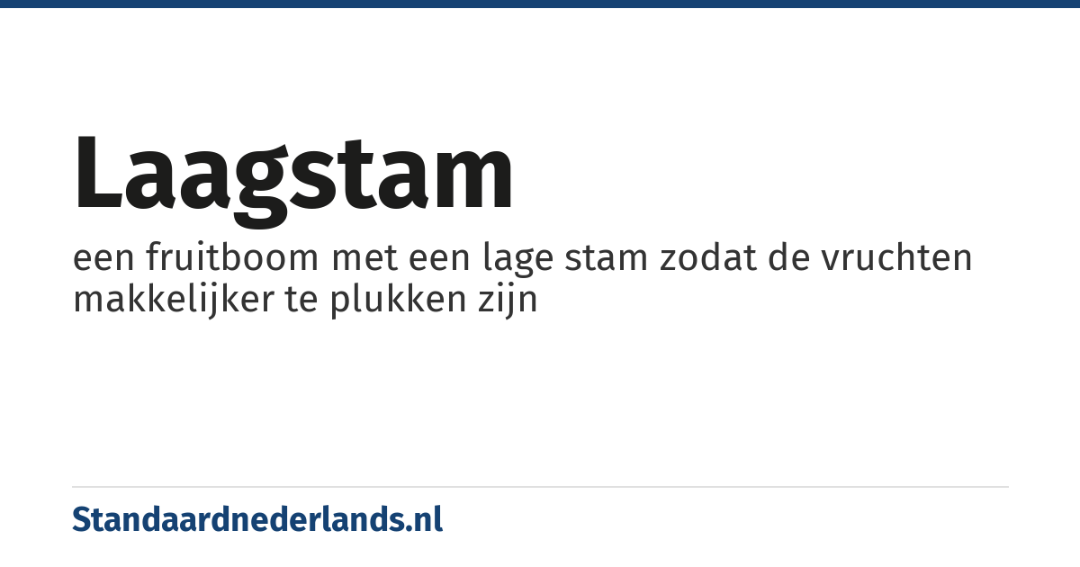 laagstam: een fruitboom met een lage stam zodat de vruchten makkelijker te plukken zijn