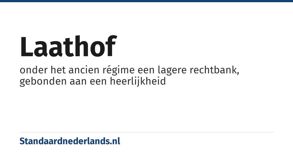 laathof: onder het ancien régime een lagere rechtbank, gebonden aan een heerlijkheid