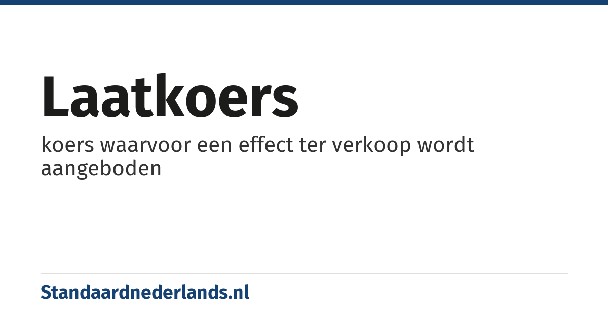 laatkoers: koers waarvoor een effect ter verkoop wordt aangeboden