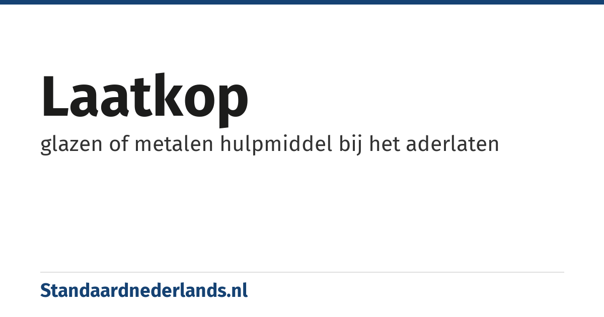 laatkop: glazen of metalen hulpmiddel bij het aderlaten