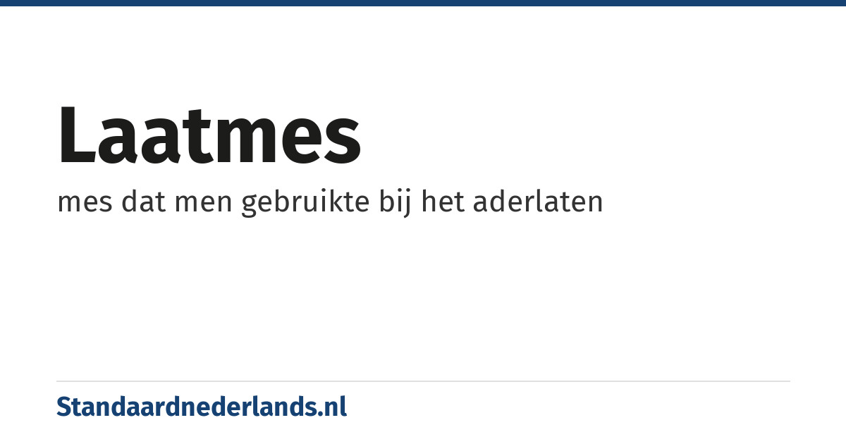 laatmes: mes dat men gebruikte bij het aderlaten