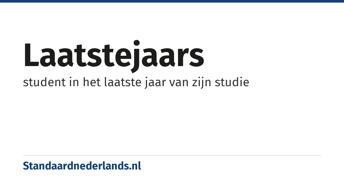 laatstejaars: student in het laatste jaar van zijn studie