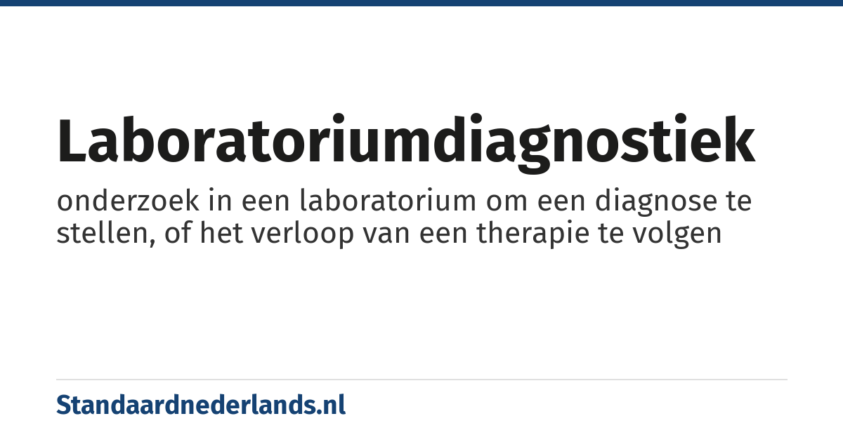 laboratoriumdiagnostiek: onderzoek in een laboratorium om een diagnose te stellen, of het verloop van een therapie te volgen