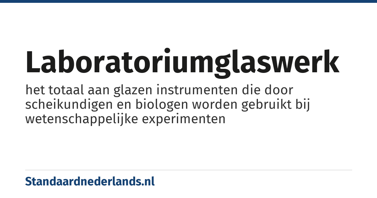 laboratoriumglaswerk: het totaal aan glazen instrumenten die door scheikundigen en biologen worden gebruikt bij wetenschappelijke experimenten