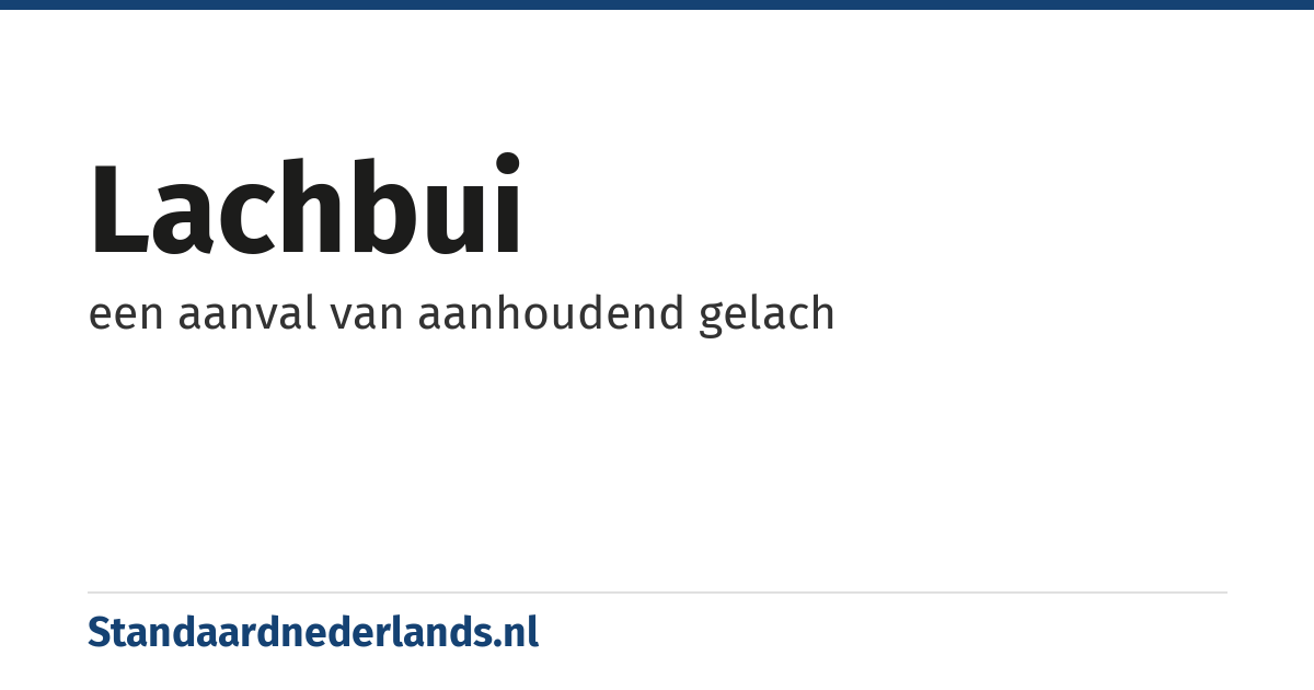 lachbui: een aanval van aanhoudend gelach