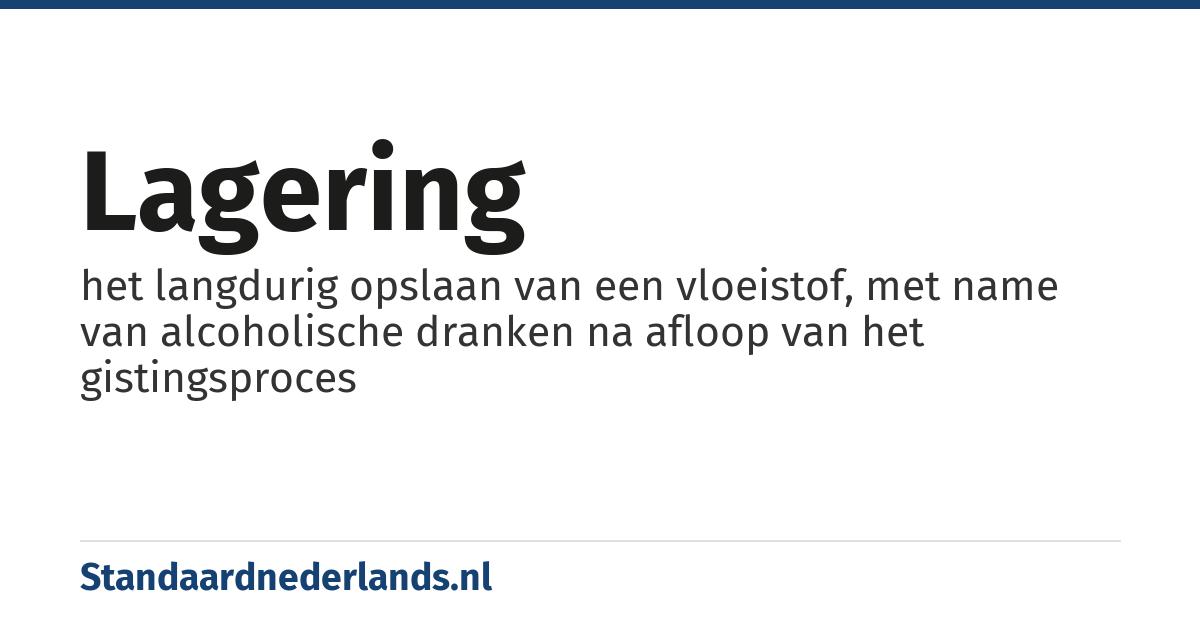 lagering: het langdurig opslaan van een vloeistof, met name van alcoholische dranken na afloop van het gistingsproces