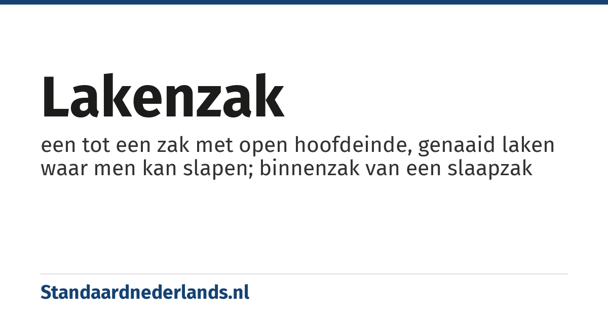 lakenzak: een tot een zak met open hoofdeinde, genaaid laken waar men kan slapen; binnenzak van een slaapzak