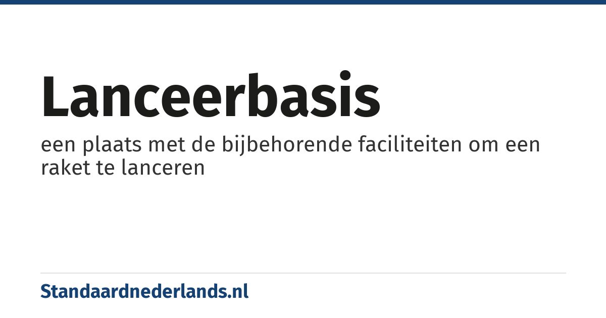 lanceerbasis: een plaats met de bijbehorende faciliteiten om een raket te lanceren