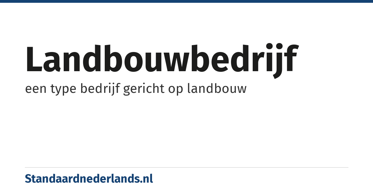 landbouwbedrijf: een type bedrijf gericht op landbouw