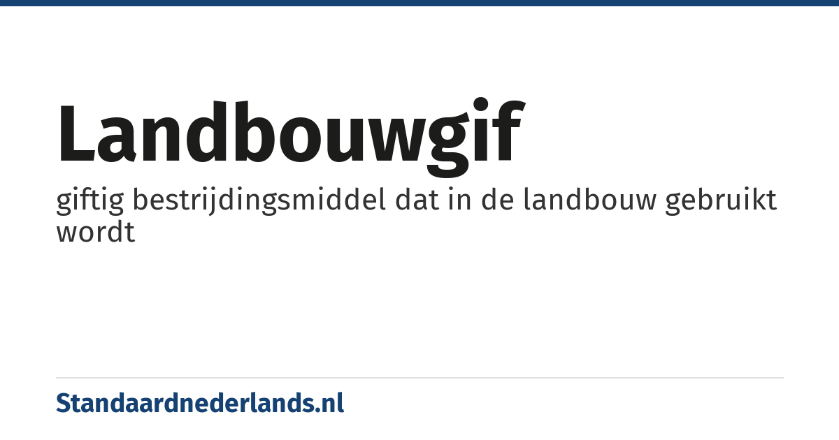 landbouwgif: giftig bestrijdingsmiddel dat in de landbouw gebruikt wordt