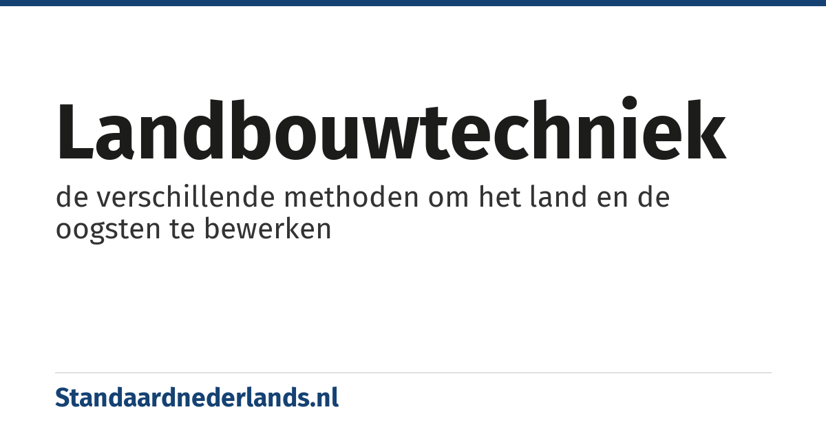 landbouwtechniek: de verschillende methoden om het land en de oogsten te bewerken