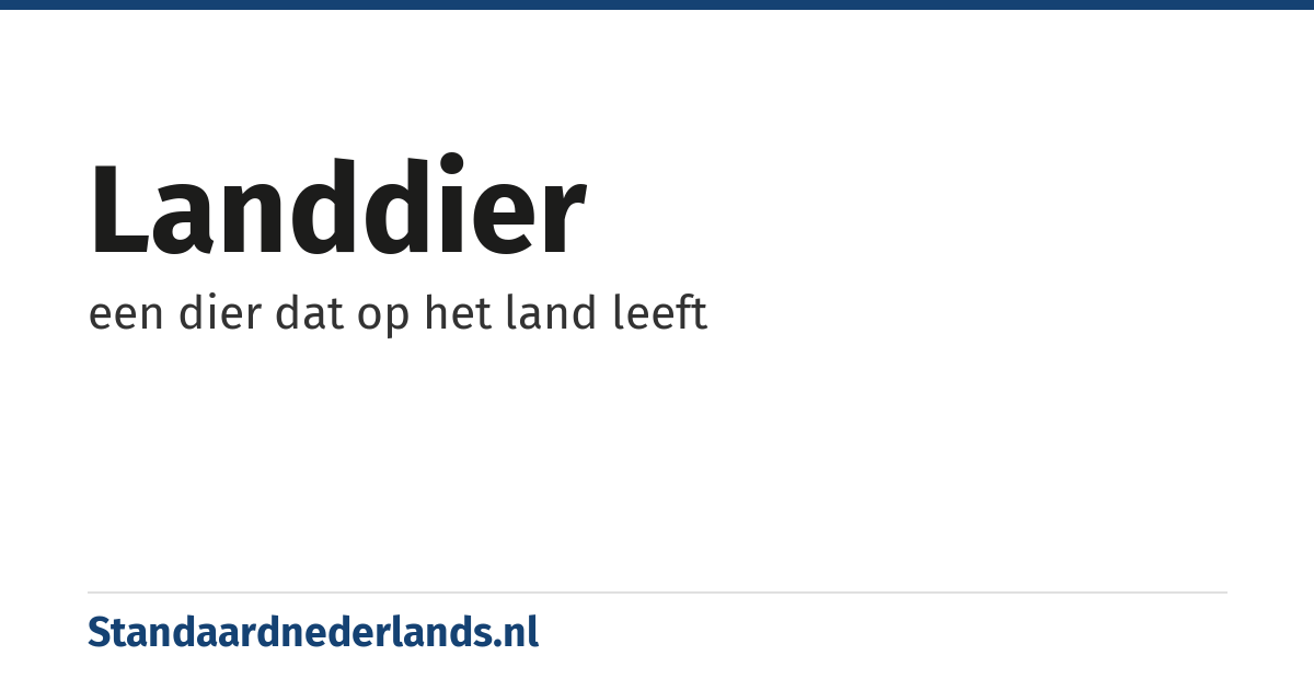 landdier: een dier dat op het land leeft