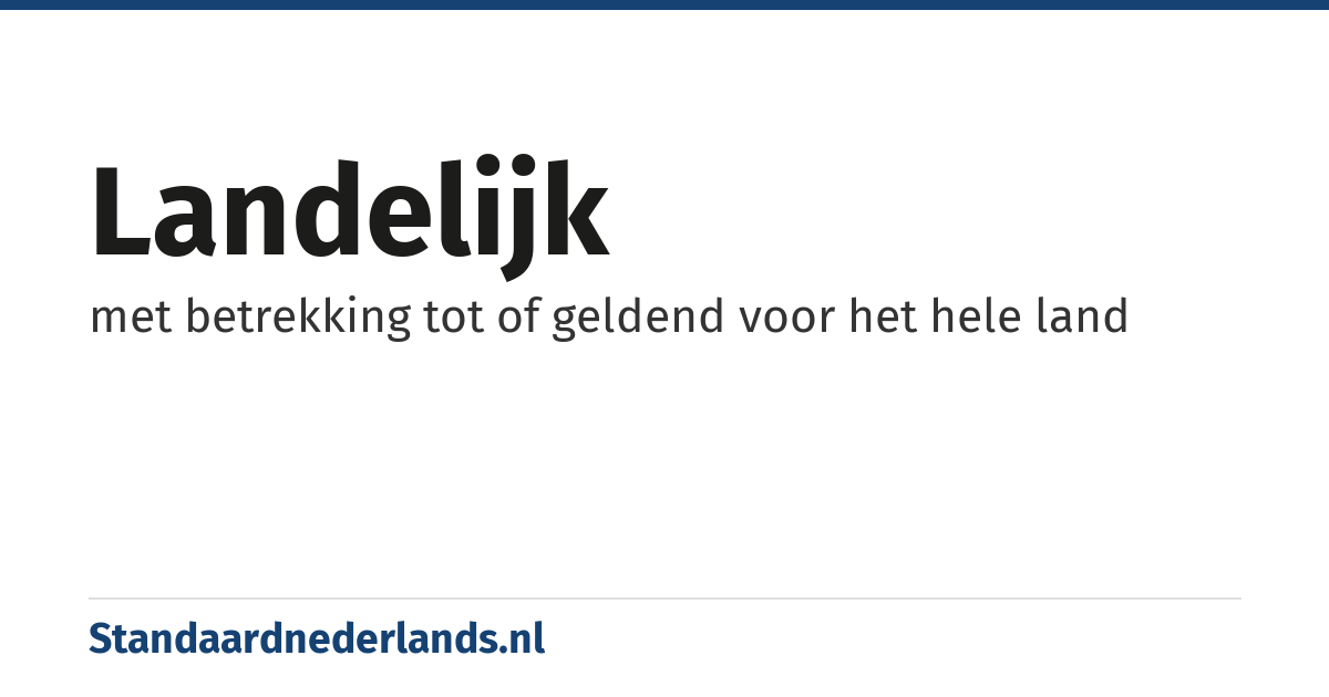 landelijk: met betrekking tot of geldend voor het hele land
