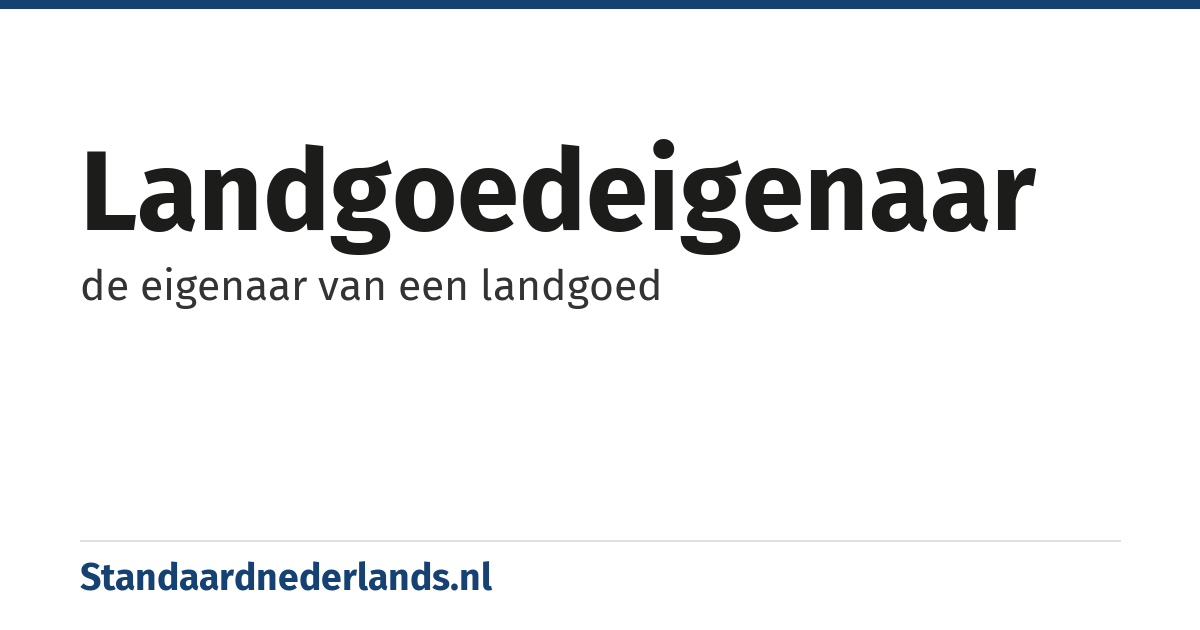 landgoedeigenaar: de eigenaar van een landgoed