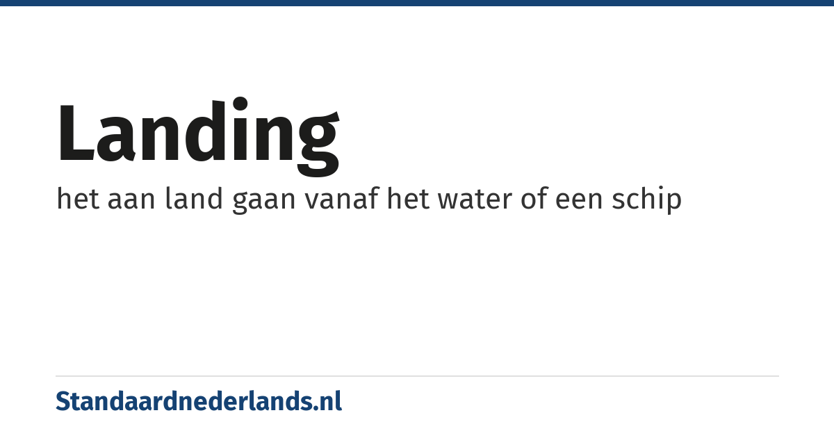 landing: het aan land gaan vanaf het water of een schip