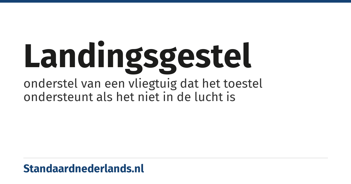 landingsgestel: onderstel van een vliegtuig dat het toestel ondersteunt als het niet in de lucht is