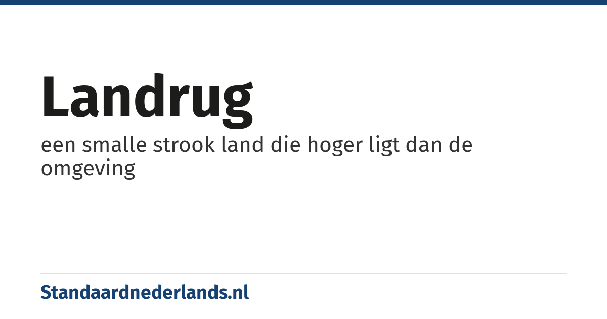 landrug: een smalle strook land die hoger ligt dan de omgeving