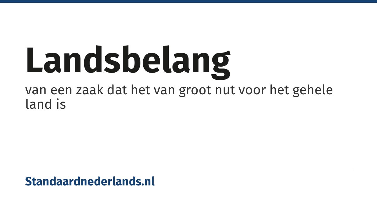 landsbelang: van een zaak dat het van groot nut voor het gehele land is