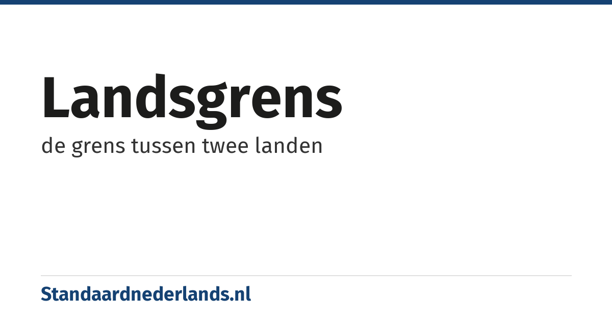 landsgrens: de grens tussen twee landen