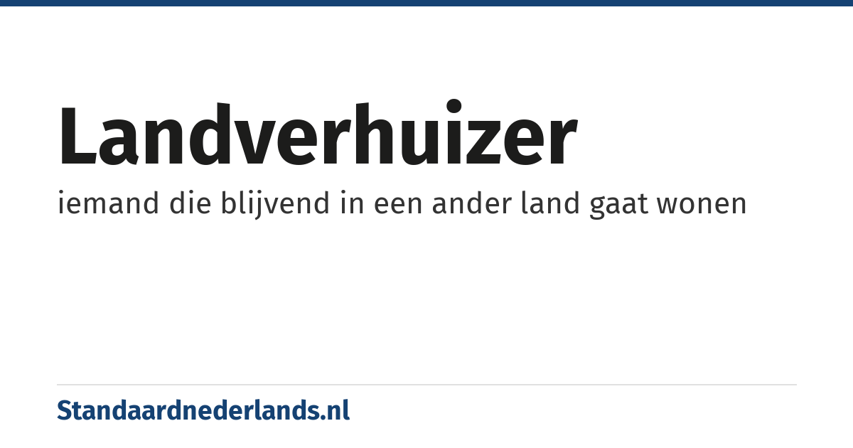 landverhuizer: iemand die blijvend in een ander land gaat wonen