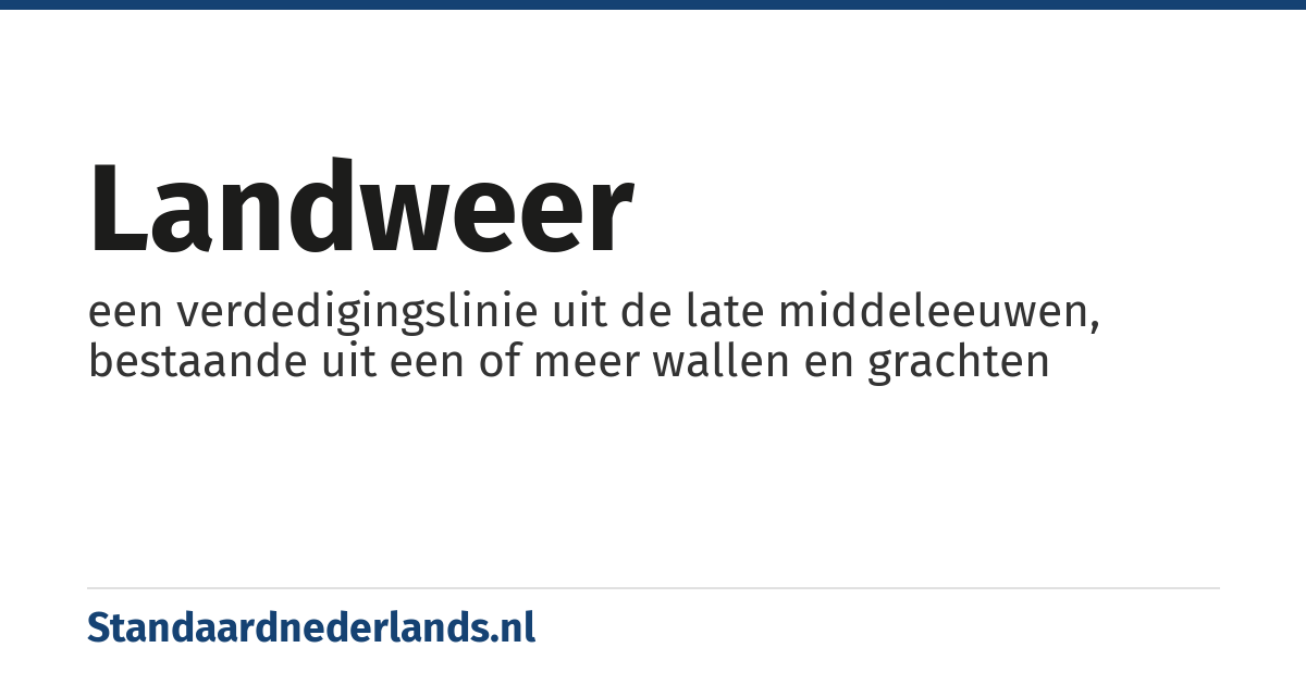 landweer: een verdedigingslinie uit de late middeleeuwen, bestaande uit een of meer wallen en grachten