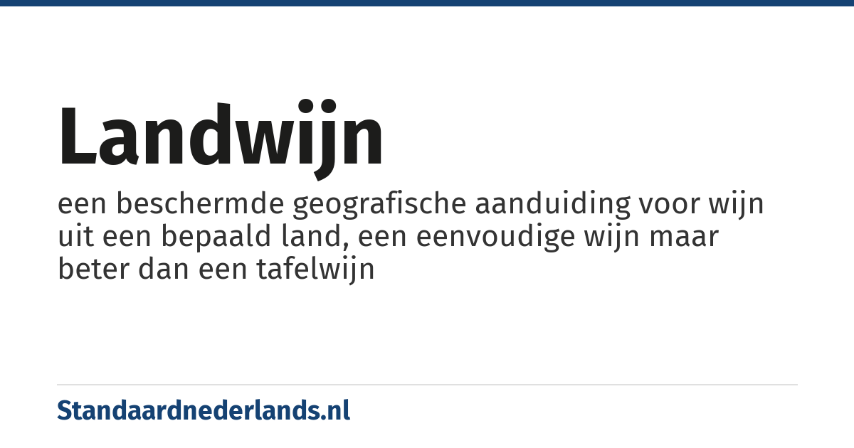 landwijn: een beschermde geografische aanduiding voor wijn uit een bepaald land, een eenvoudige wijn maar beter dan een tafelwijn