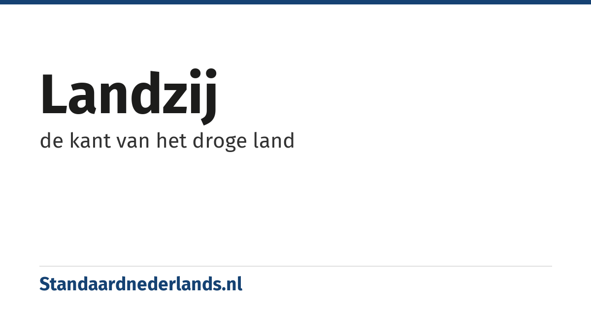 landzij: de kant van het droge land