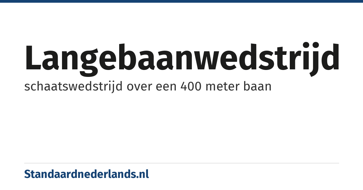 langebaanwedstrijd: schaatswedstrijd over een 400 meter baan