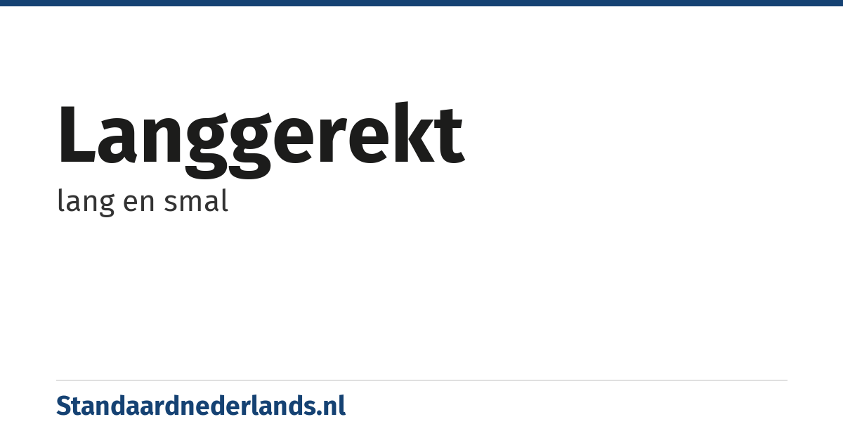 langgerekt: lang en smal