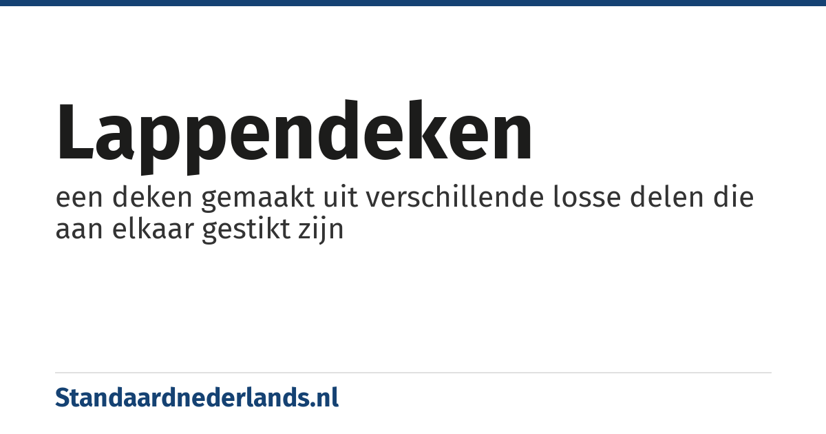lappendeken: een deken gemaakt uit verschillende losse delen die aan elkaar gestikt zijn