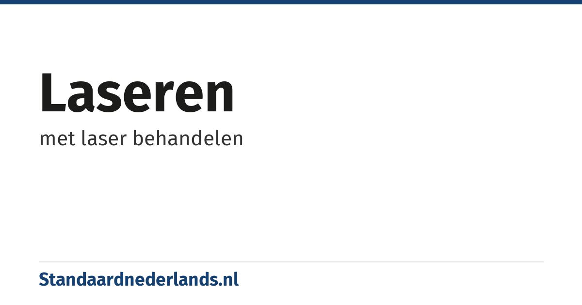 laseren: met laser behandelen