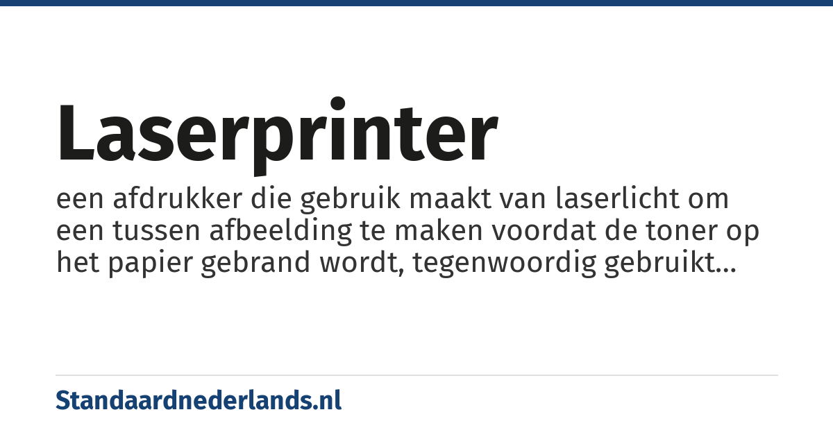 laserprinter: een afdrukker die gebruik maakt van laserlicht om een tussen afbeelding te maken voordat de toner op het papier gebrand wordt, tegenwoordig gebruikt men led-licht